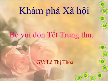 Bài giảng mầm non lớp Lá - Bé vui đón Tết Trung thu