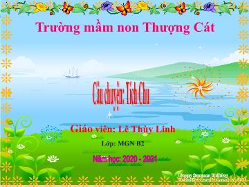 Bài giảng mầm non lớp Chồi - Câu chuyện: Tích Chu - Lê Thùy Linh