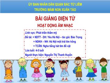 Bài giảng mầm non lớp Chồi - Dạy hát: Yêu Hà Nội