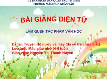 Bài giảng mầm non lớp Chồi - Đề tài: Truyện Hồ nước và mây - Nguyễn Thị Thanh Huyền