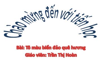 Bài giảng mầm non lớp Lá - Bài học: Tô màu biển đảo quê hương