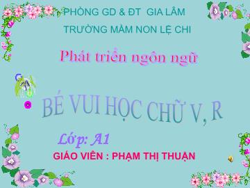 Bài giảng mầm non lớp Lá - Bé vui học chữ v, r