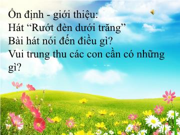 Bài giảng mầm non lớp Lá - Bé vui trung thu - Hát: Rước đèn dưới trăng