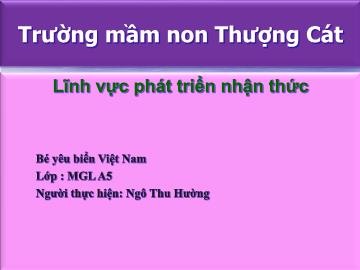 Bài giảng mầm non lớp Lá - Bé yêu biển Việt Nam - Ngô Thu Hường