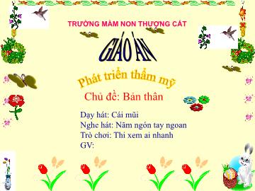 Bài giảng mầm non lớp Lá - Chủ đề: Bản thân - Dạy hát: Cái mũi