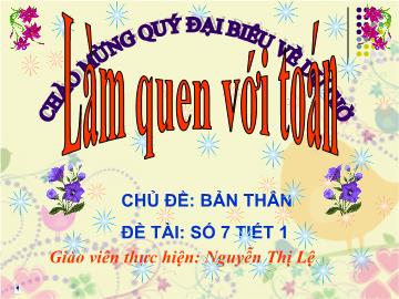 Bài giảng mầm non lớp Lá - Chủ đề: Bản thân - Đề tài: Số 7 (tiết 1)