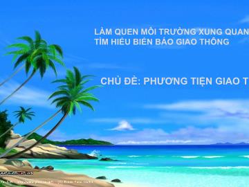 Bài giảng mầm non lớp Lá - Chủ đề: giao thông - Đề tài: Một số biển báo giao thông đường bộ