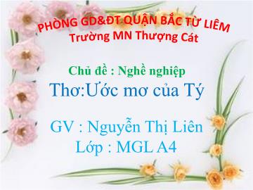 Bài giảng mầm non lớp Lá - Chủ đề: Nghề nghiệp - Thơ: Ước mơ của Tý