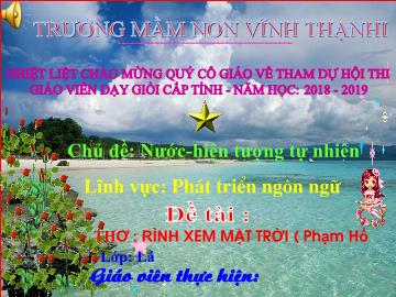 Bài giảng mầm non lớp Lá - Chủ đề: Nước, hiện tượng tự nhiên - Đề tài: Thơ: Rình xem mặt trời