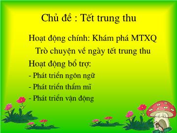 Bài giảng mầm non lớp Lá - Chủ đề: Tết trung thu - Trò chuyện về ngày tết trung thu