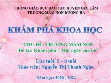 Bài giảng mầm non lớp Lá - Chủ đề: Trường mầm non - Đề tài: Khám phá Một ngày của bé