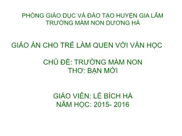 Bài giảng mầm non lớp Lá - Chủ đề: Trường mầm non - Thơ: Bạn mới