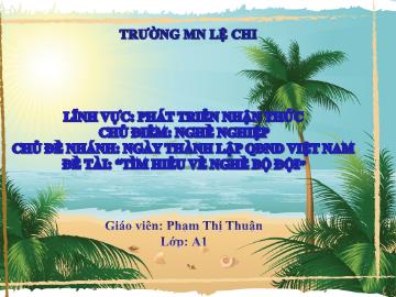 Bài giảng mầm non lớp Lá - Chủ điểm: Nghề nghiệp - Đề tài: Tìm hiểu về nghề bộ đội