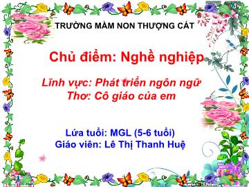 Bài giảng mầm non lớp Lá - Chủ điểm: Nghề nghiệp - Thơ: Cô giáo của em