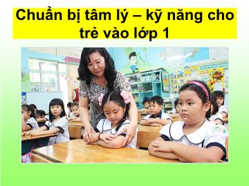 Bài giảng mầm non lớp Lá - Chuẩn bị tâm lý, kỹ năng cho trẻ vào lớp 1