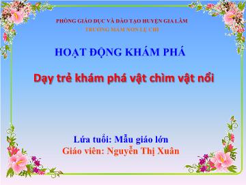 Bài giảng mầm non lớp Lá - Dạy trẻ khám phá vật chìm vật nổi