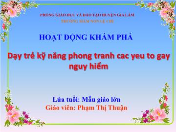 Bài giảng mầm non lớp Lá - Dạy trẻ kỹ năng phong tranh cac yeu to gay nguy hiểm