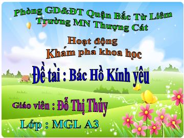 Bài giảng mầm non lớp Lá - Đề tài: Bác Hồ Kính yêu - Đỗ Thị Thủy