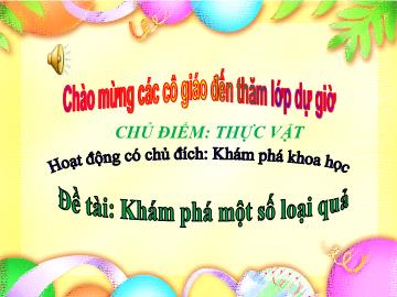 Bài giảng mầm non lớp Lá - Đề tài: Khám phá một số loại quả - Trường mầm non Thượng Cát