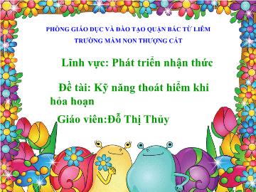 Bài giảng mầm non lớp Lá - Đề tài: Kỹ năng thoát hiểm khi hỏa hoạn