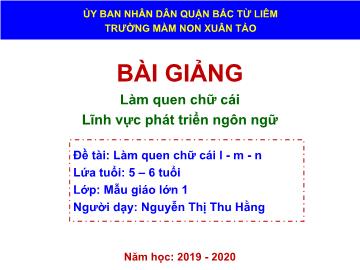 Bài giảng mầm non lớp Lá - Đề tài: Làm quen chữ cái l, m, n - Nguyễn Thị Thu Hằng