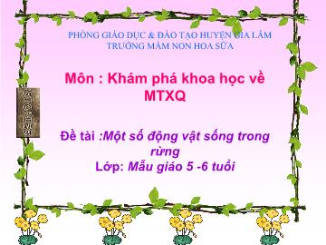 Bài giảng mầm non lớp Lá - Đề tài: Một số động vật sống trong rừng - Trường mầm non Hoa sữa