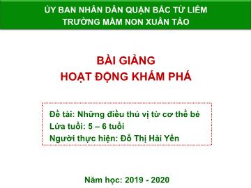 Bài giảng mầm non lớp Lá - Đề tài: Những điều thú vị từ cơ thể bé