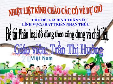 Bài giảng mầm non lớp Lá - Đề tài: Phân loại đồ dùng theo công dụng và chất liệu