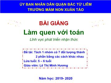 Bài giảng mầm non lớp Lá - Đề tài: Tách 1 nhóm có 7 đối tượng thành 2 phần bằng các cách khác nhau