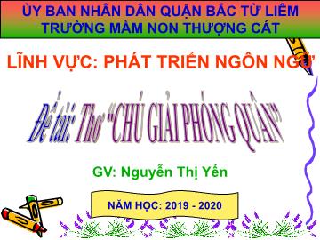 Bài giảng mầm non lớp Lá - Đề tài: Thơ Chú giải phóng quân - Nguyễn Thị Yến