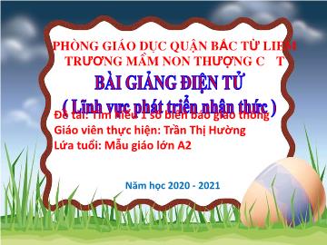 Bài giảng mầm non lớp Lá - Đề tài: Tìm hiểu 1 số biển báo giao thông