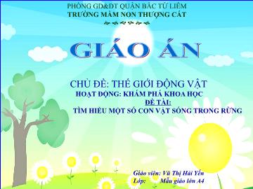 Bài giảng mầm non lớp Lá - Đề tài: Tìm hiểu một số con vật sống trong rừng