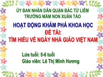 Bài giảng mầm non lớp Lá - Đề tài: Tìm hiểu về ngày nhà giáo Việt Nam