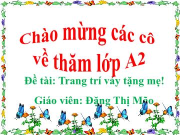 Bài giảng mầm non lớp Lá - Đề tài: Trang trí váy tặng mẹ