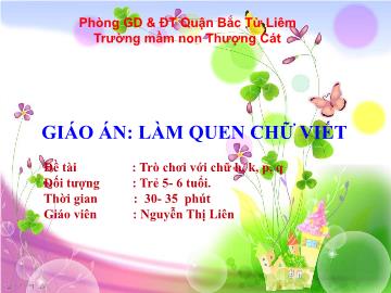 Bài giảng mầm non lớp Lá - Đề tài : Trò chơi với chữ h, k, p, q - Nguyễn Thị Liên