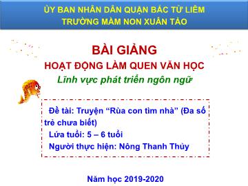 Bài giảng mầm non lớp Lá - Đề tài: Truyện Rùa con tìm nhà