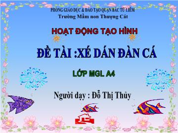 Bài giảng mầm non lớp Lá - Đề tài: Xé dán đàn cá