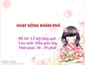 Bài giảng mầm non lớp Lá - Hoạt động khám phá - Đề tài: Lễ hội làng quê