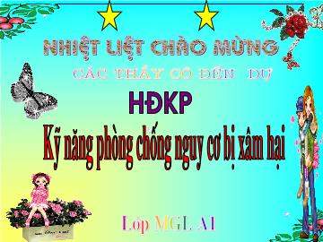 Bài giảng mầm non lớp Lá - Hoạt động khám phá - Kỹ năng phòng chống nguy cơ bị xâm hại