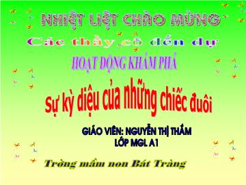 Bài giảng mầm non lớp Lá - Hoạt động khám phá - Sự kỳ diệu của những chiếc đuôi