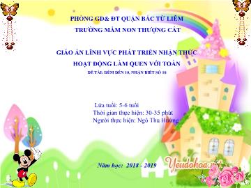 Bài giảng mầm non lớp Lá - Hoạt động làm quen với toàn - Đề tài: Đếm đến 10, nhận biết số 10