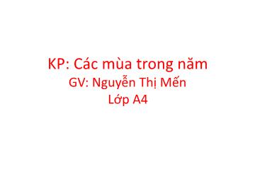 Bài giảng mầm non lớp Lá - Khám phá: Các mùa trong năm