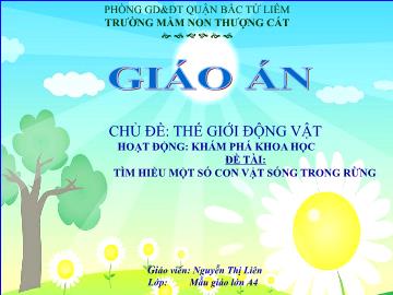 Bài giảng mầm non lớp Lá - Khám phá khoa học - Đề tài: Tìm hiểu một số con vật sống trong rừng