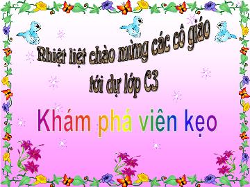 Bài giảng mầm non lớp Lá - Khám phá viên kẹo