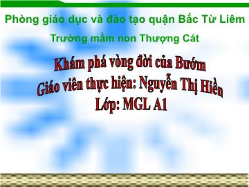 Bài giảng mầm non lớp Lá - Khám phá vòng đời của Bướm - Nguyễn Thị Hiền