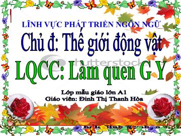 Bài giảng mầm non lớp Lá - Làm quen chữ cái - Làm quen G, Y