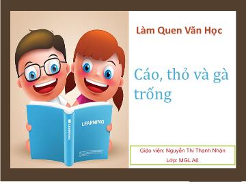 Bài giảng mầm non lớp Lá - Làm quen văn học - Cáo, thỏ và gà trống