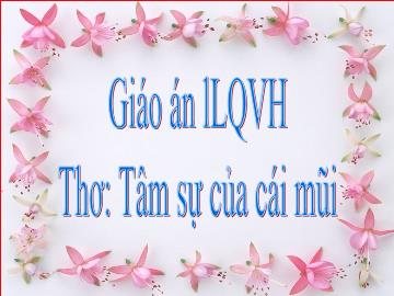 Bài giảng mầm non lớp Lá - Làm quen văn học - Thơ: Tâm sự của cái mũi