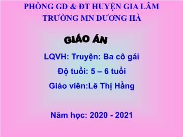 Bài giảng mầm non lớp Lá - Làm quen văn học: Truyện: Ba cô gái