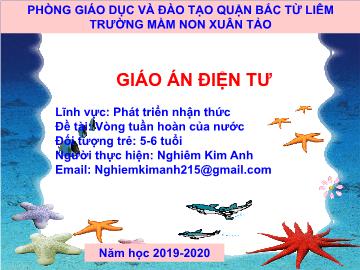 Bài giảng mầm non lớp Lá - Lĩnh vực: Phát triển nhận thức - Đề tài: Vòng tuần hoàn của nước